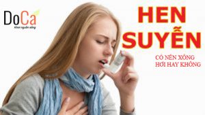 Bệnh hen suyễn có không nên dùng lều xông hơi hay không